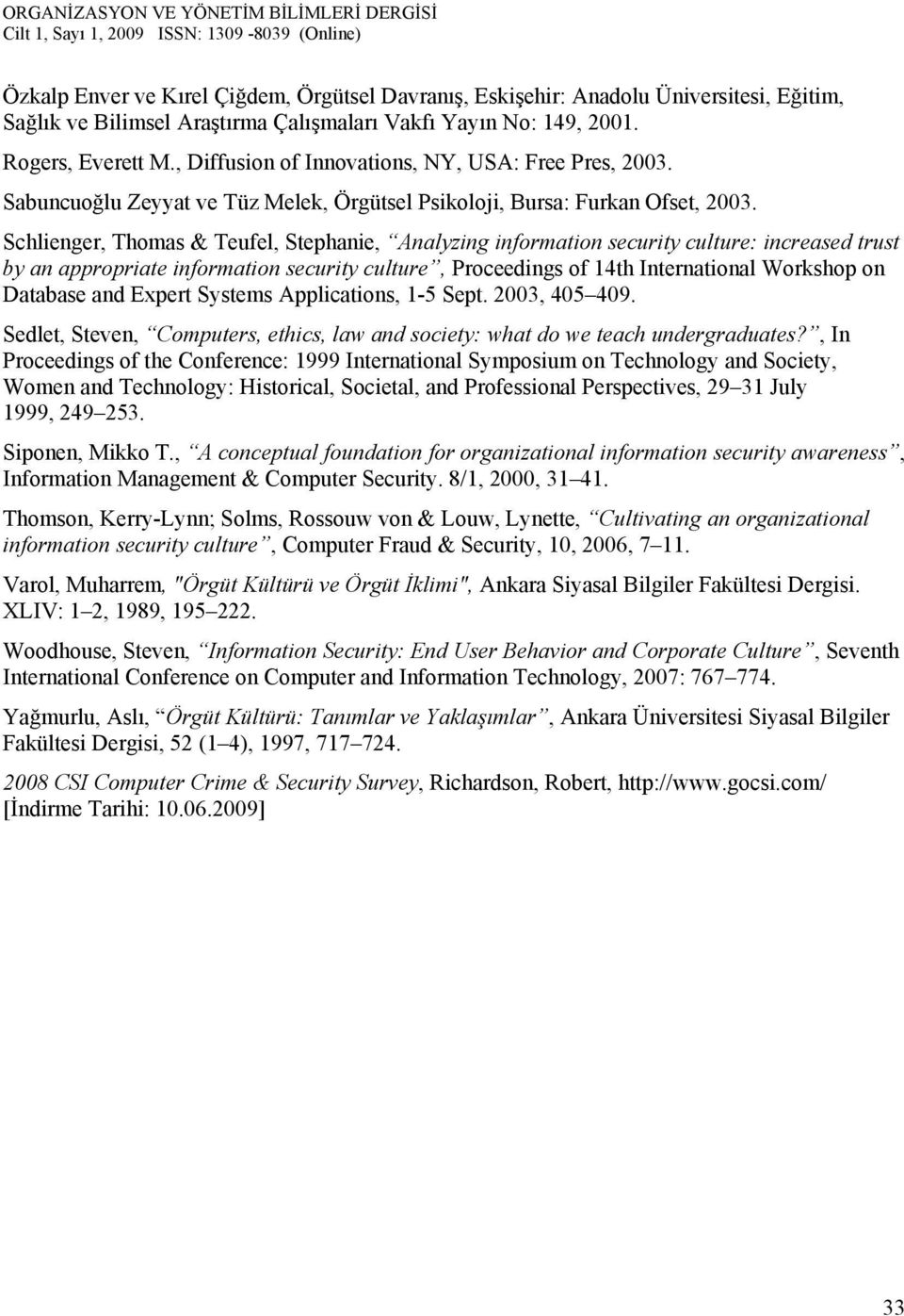 Schlienger, Thomas & Teufel, Stephanie, Analyzing information security culture: increased trust by an appropriate information security culture, Proceedings of 14th International Workshop on Database