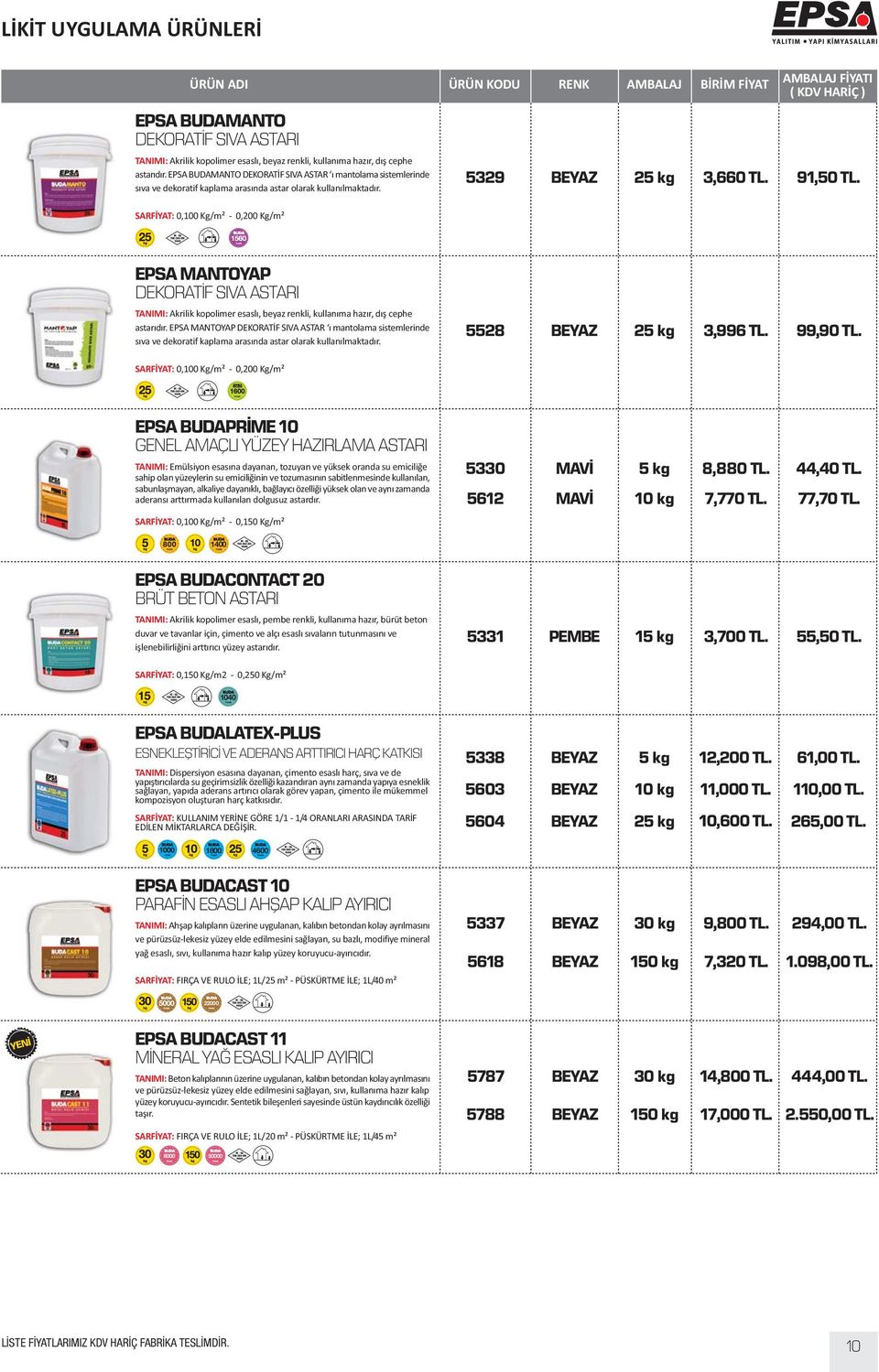 ÜRÜN KODU RENK AMBALAJ BÝRÝM FÝYAT AMBALAJ FÝYATI ( KDV HARÝÇ ) 5329 BEYAZ 25 kg 3,660 TL. 91,50 TL.