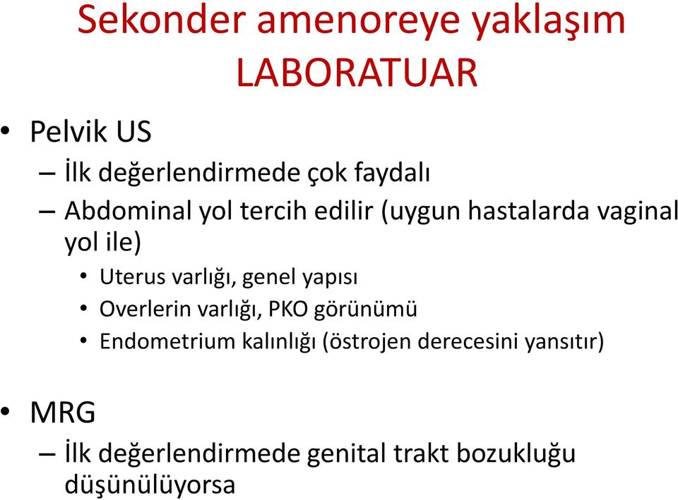 varlığı, genel yapısı Overlerin varlığı, PKO görünümü Endometrium kalınlığı