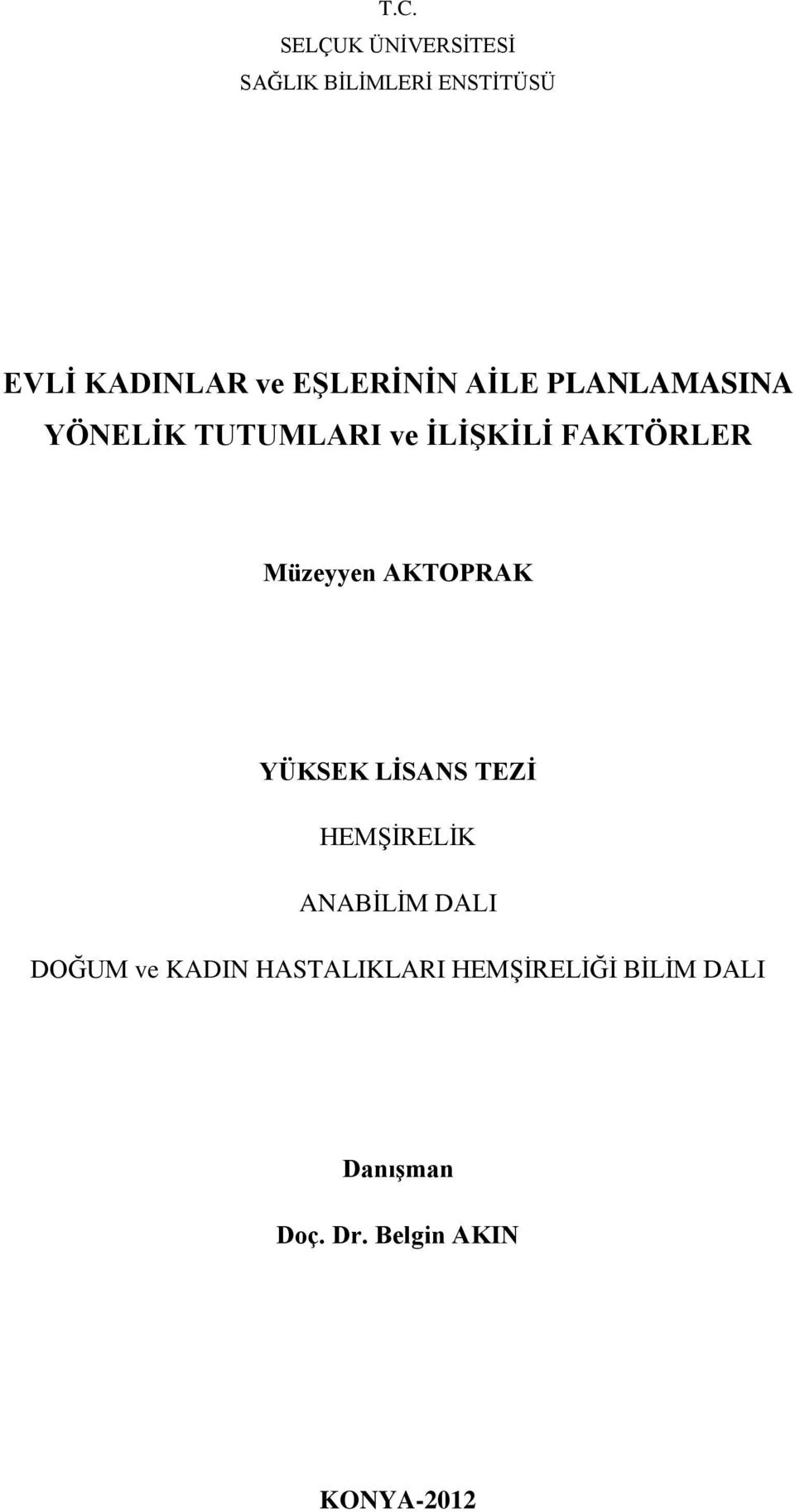 Müzeyyen AKTOPRAK YÜKSEK LİSANS TEZİ HEMŞİRELİK ANABİLİM DALI DOĞUM ve