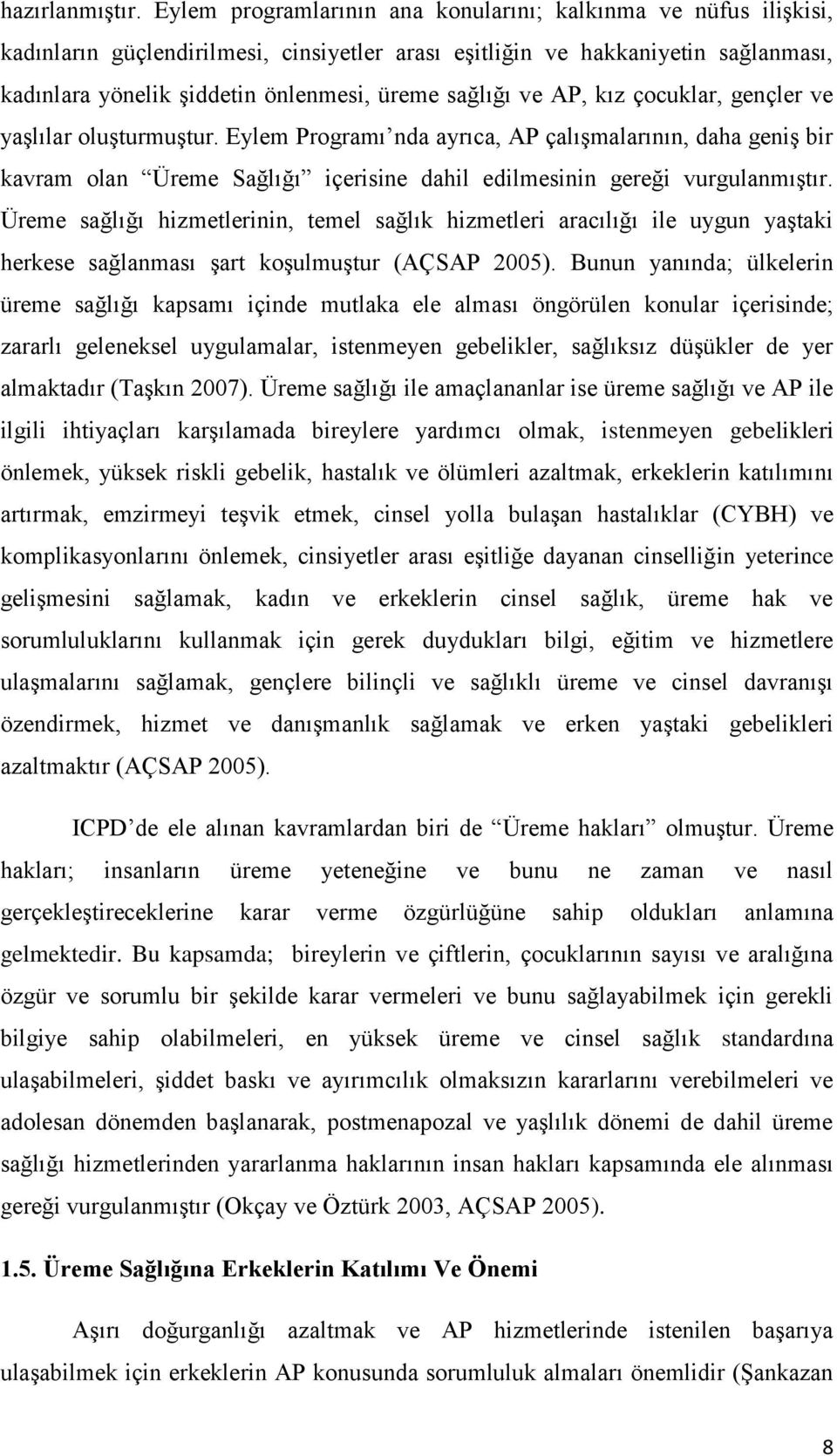 sağlığı ve AP, kız çocuklar, gençler ve yaşlılar oluşturmuştur.