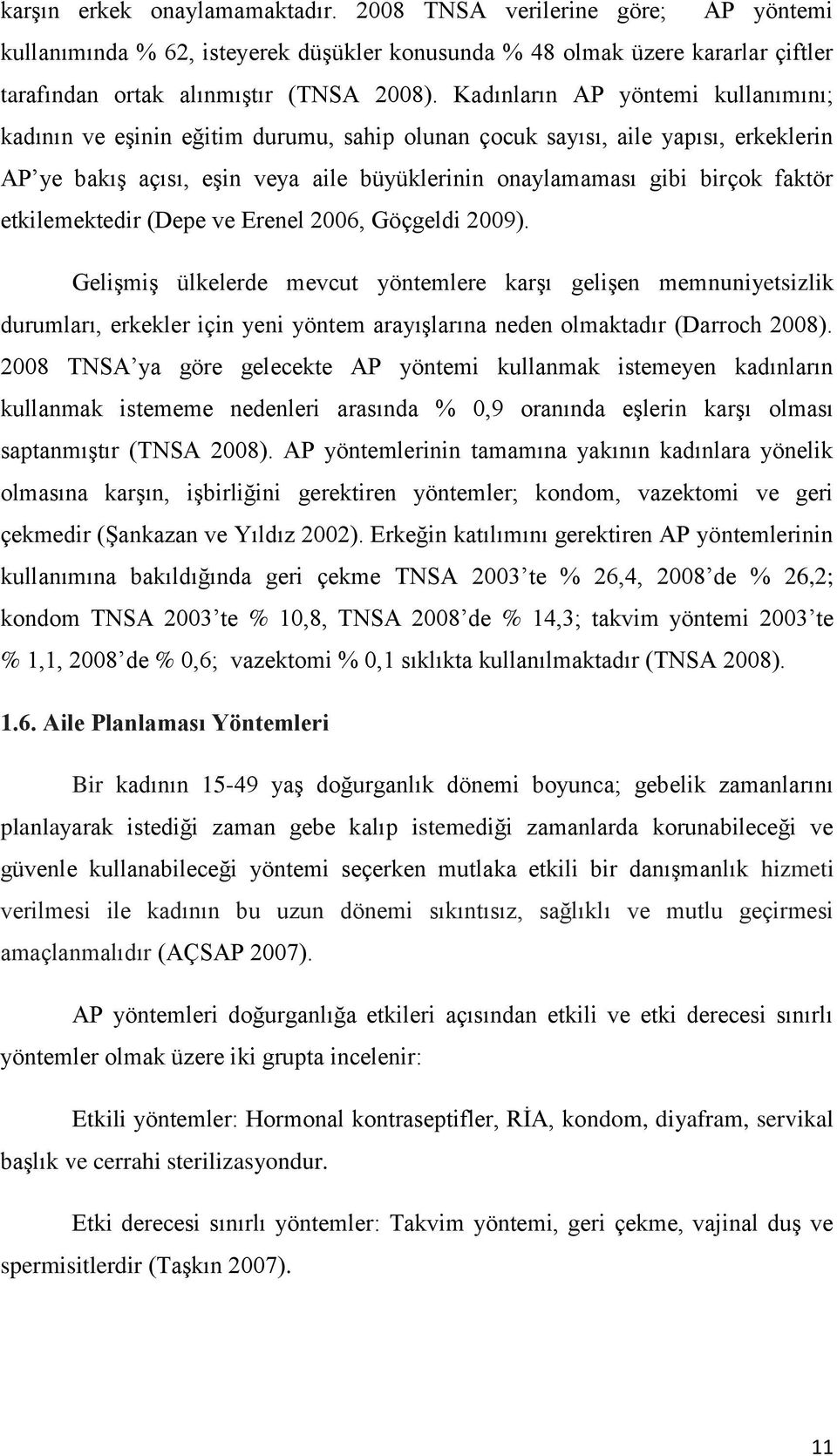 etkilemektedir (Depe ve Erenel 2006, Göçgeldi 2009).