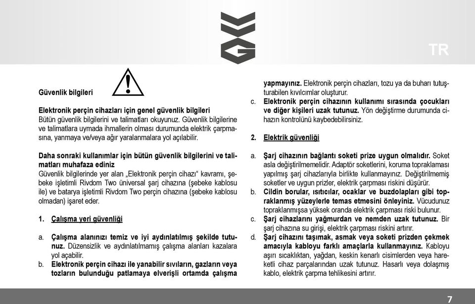 Daha sonraki kullanımlar için bütün güvenlik bilgilerini ve talimatları muhafaza ediniz Güvenlik bilgilerinde yer alan Elektronik perçin cihazı kavramı, şebeke işletimli Rivdom Two üniversal şarj