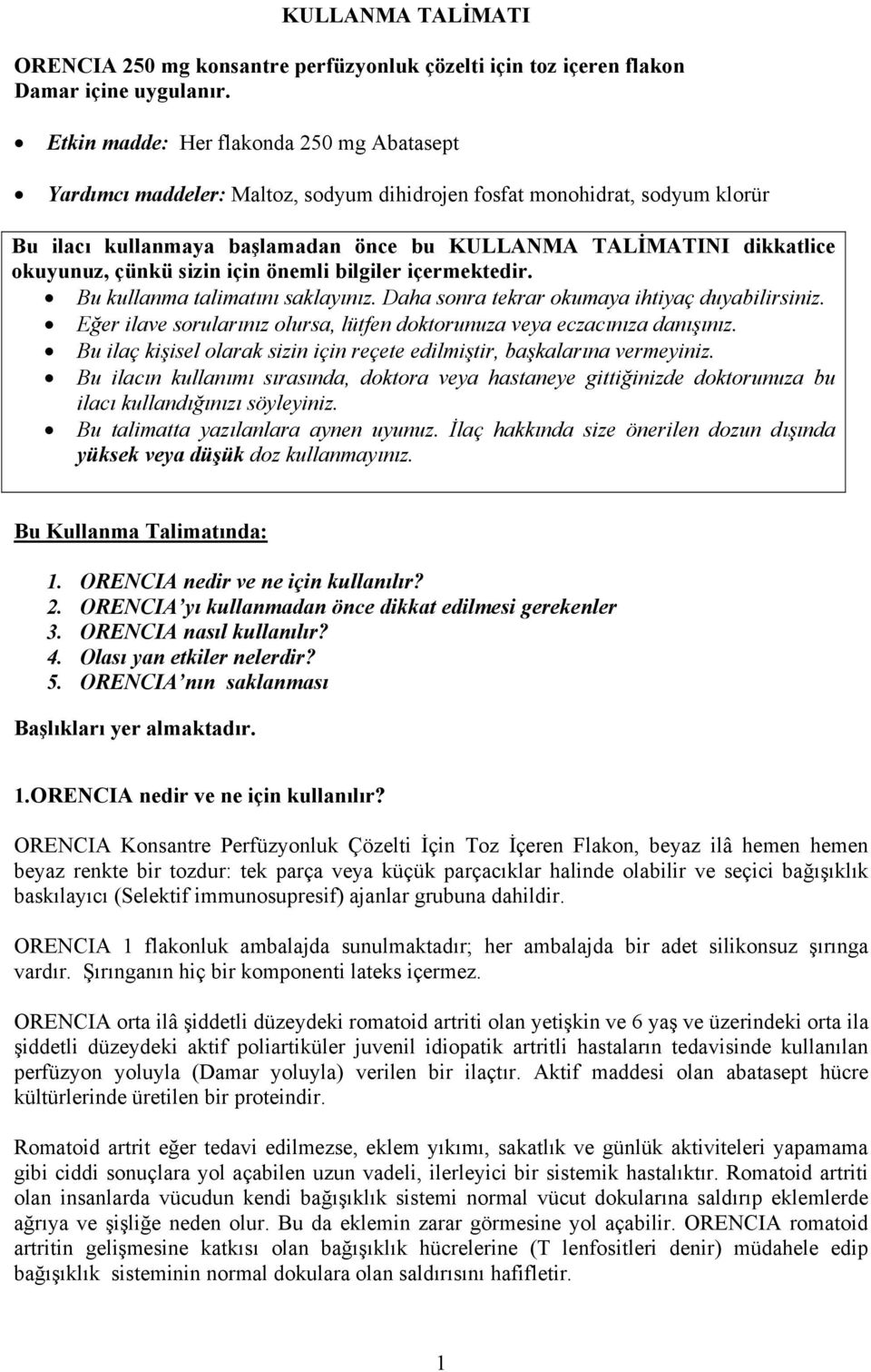 okuyunuz, çünkü sizin için önemli bilgiler içermektedir. Bu kullanma talimatını saklayınız. Daha sonra tekrar okumaya ihtiyaç duyabilirsiniz.