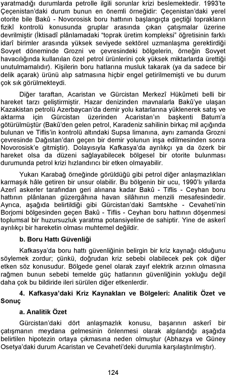 çıkan çatışmalar üzerine devrilmiştir (İktisadî plânlamadaki toprak üretim kompleksi öğretisinin farklı idarî birimler arasında yüksek seviyede sektörel uzmanlaşma gerektirdiği Sovyet döneminde