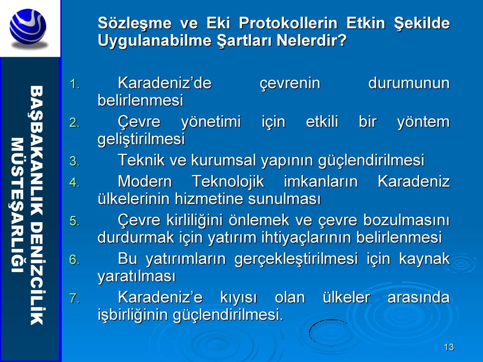 Modern Teknolojik imkanların Karadeniz ülkelerinin hizmetine sunulması 5.
