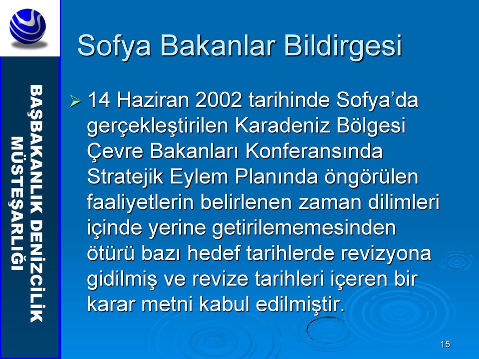 faaliyetlerin belirlenen zaman dilimleri içinde yerine getirilememesinden ötürü bazı