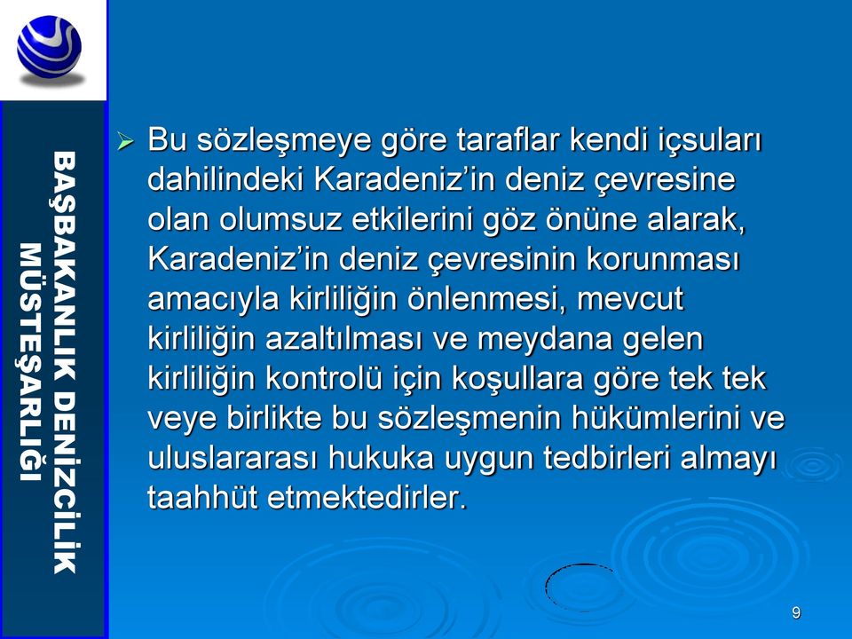 mevcut kirliliğin azaltılması ve meydana gelen kirliliğin kontrolü için koşullara göre tek tek veye