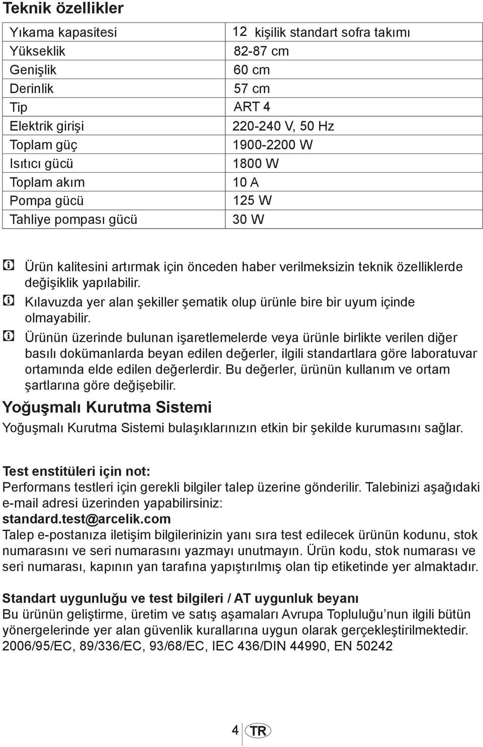 C Kılavuzda yer alan şekiller şematik olup ürünle bire bir uyum içinde olmayabilir.