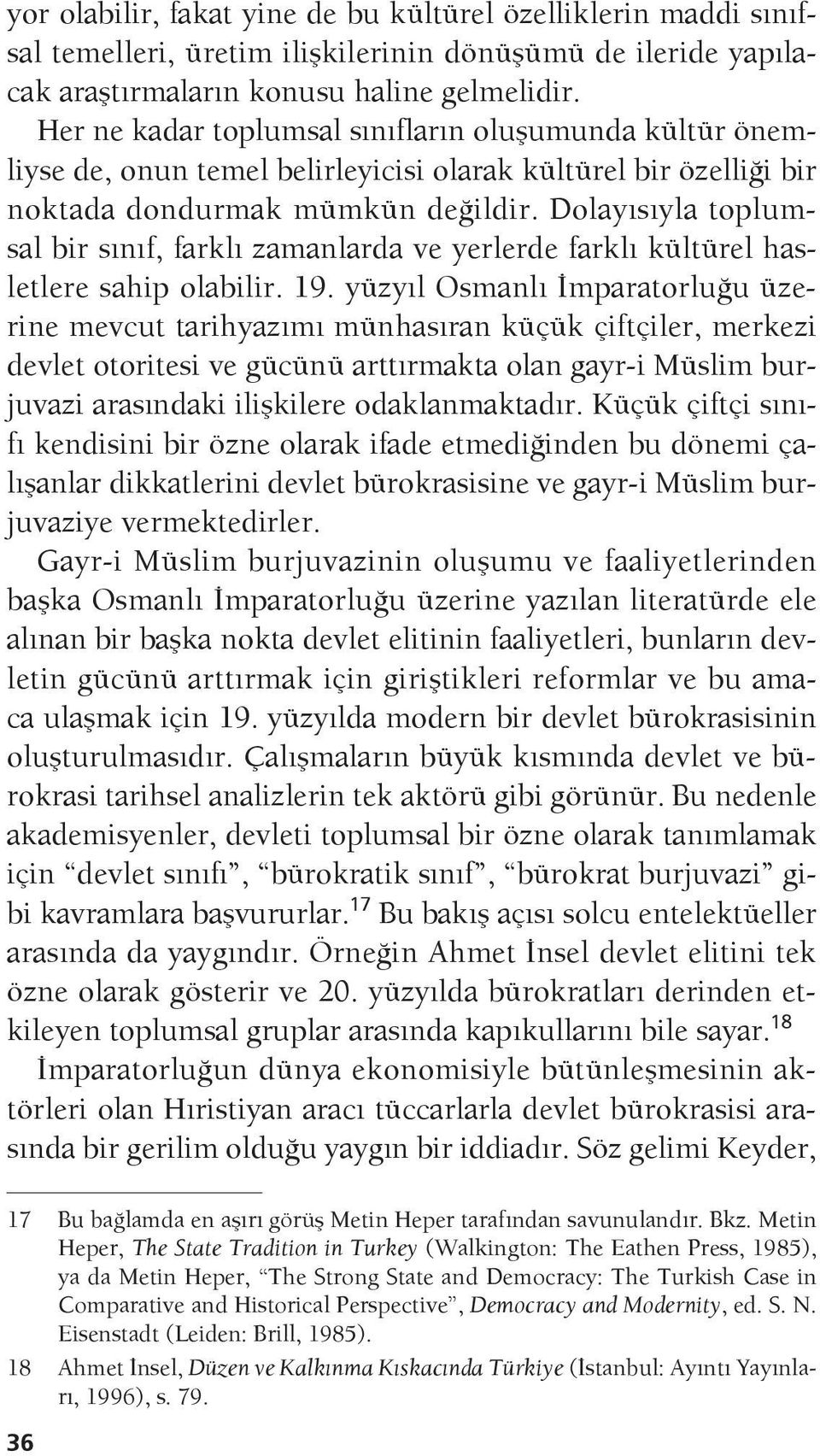 Dolayısıyla toplumsal bir sınıf, farklı zamanlarda ve yerlerde farklı kültürel hasletlere sahip olabilir. 19.