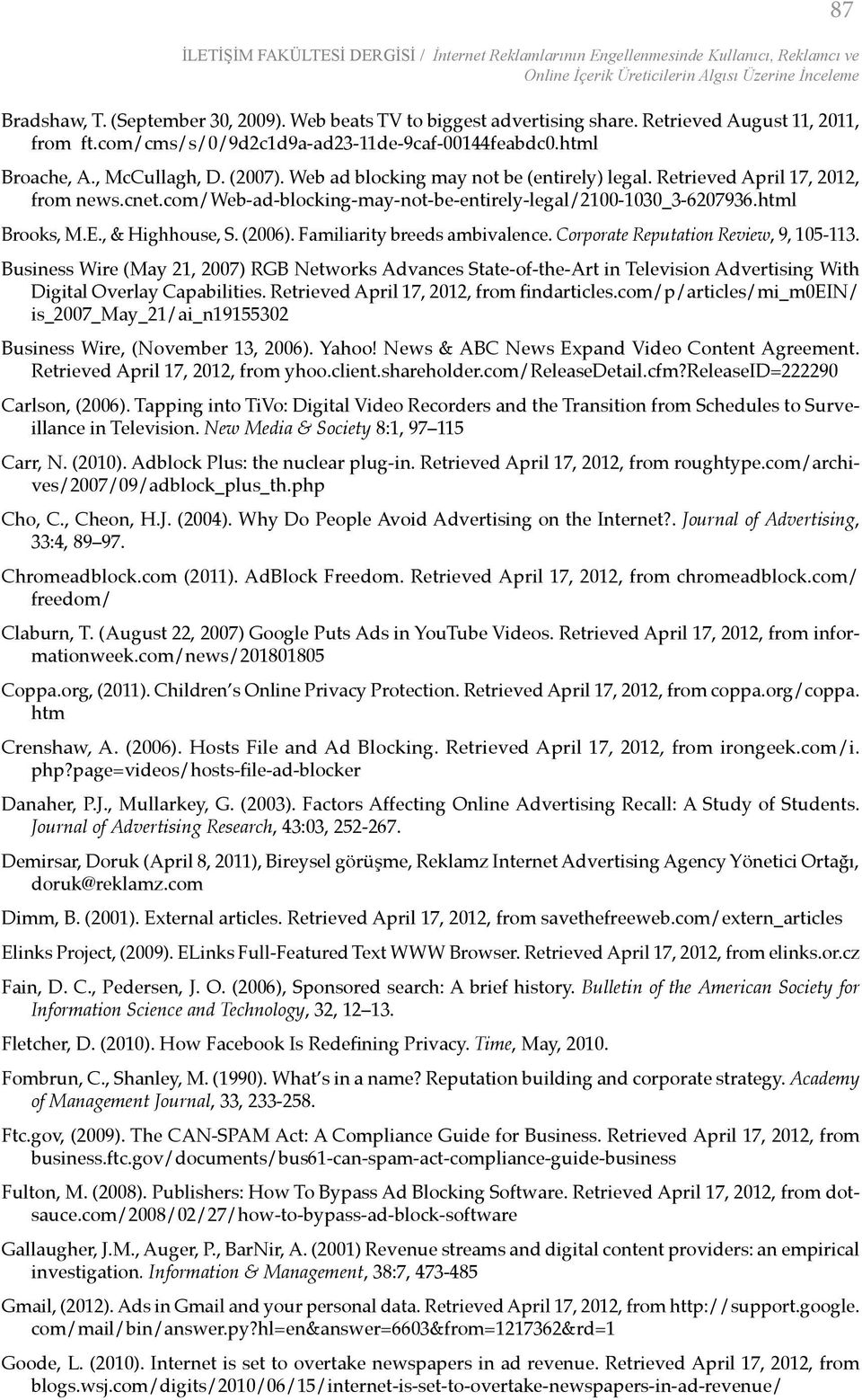 Retrieved April 17, 2012, from news.cnet.com/web-ad-blocking-may-not-be-entirely-legal/2100-1030_3-6207936.html Brooks, M.E., & Highhouse, S. (2006). Familiarity breeds ambivalence.