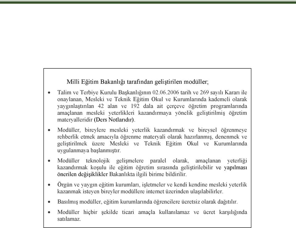 yeterlikleri kazandırmaya yönelik geliştirilmiş öğretim materyalleridir (Ders Notlarıdır).