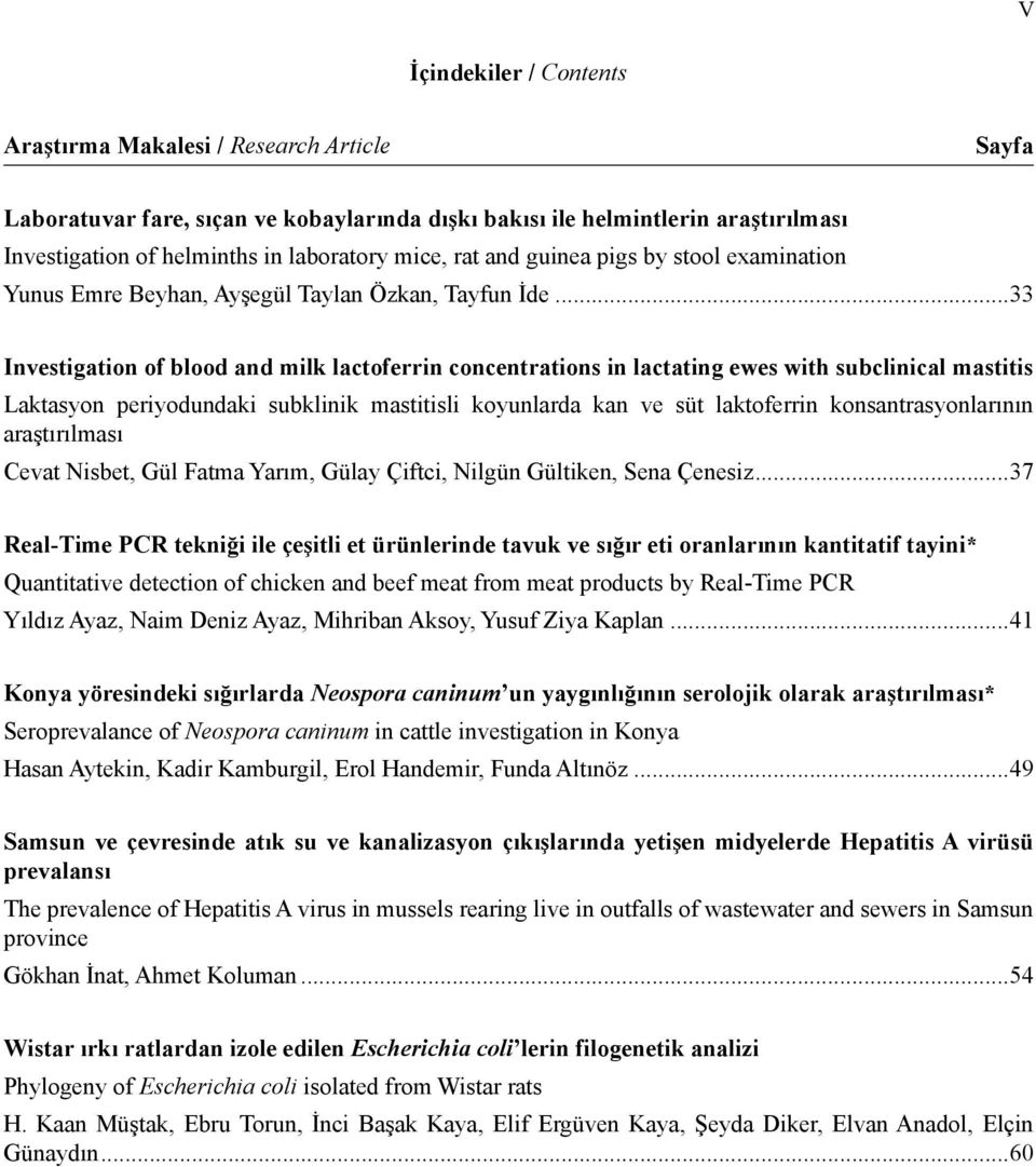 ..33 Investigation of blood and milk lactoferrin concentrations in lactating ewes with subclinical mastitis Laktasyon periyodundaki subklinik mastitisli koyunlarda kan ve süt laktoferrin