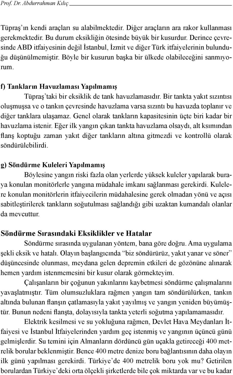 f) Tankların Havuzlaması Yapılmamış Tüpraş taki bir eksiklik de tank havuzlamasıdır.