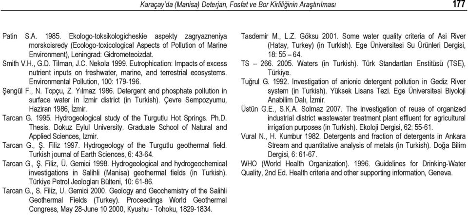 Eutrophication: Impacts of excess nutrient inputs on freshwater, marine, and terrestrial ecosystems. Environmental Pollution, 100: 179-196. Şengül F., N. Topçu, Z. Yılmaz 1986.