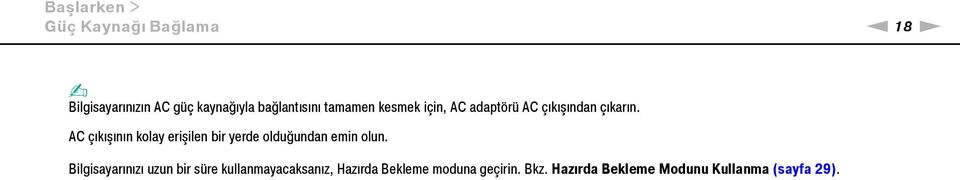 AC çıkışının kolay erişilen bir yerde olduğundan emin olun.