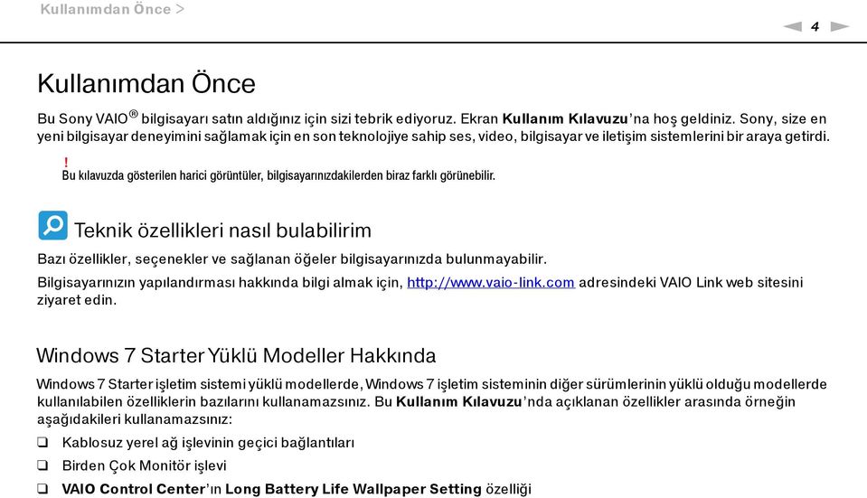 ! Bu kılavuzda gösterilen harici görüntüler, bilgisayarınızdakilerden biraz farklı görünebilir.