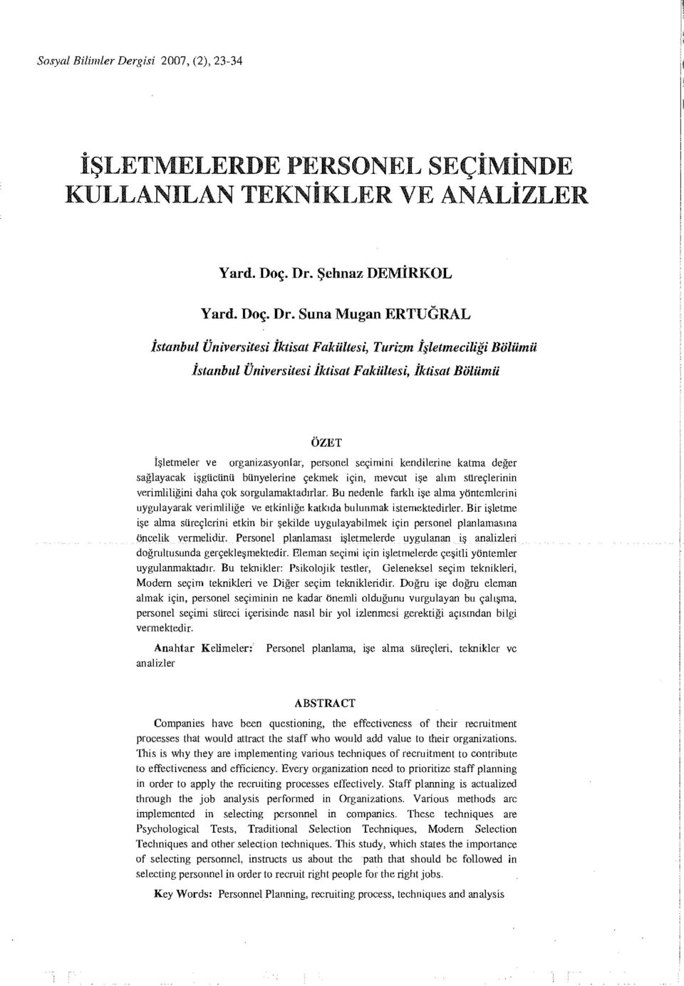 r, persoel seçimii kedilerie ktm değer sğlyck işgücüü büyelerie çekmek içi, mevcut işe lım süreçlerii verimliliğii dh çok sorgulmktdırlr.