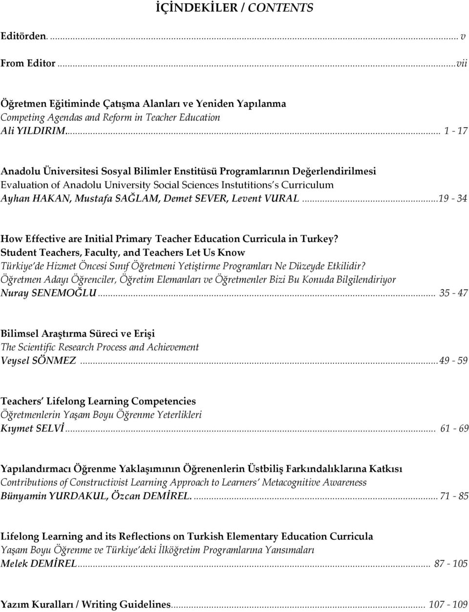 SEVER, Levent VURAL...19-34 How Effective are Initial Primary Teacher Education Curricula in Turkey?