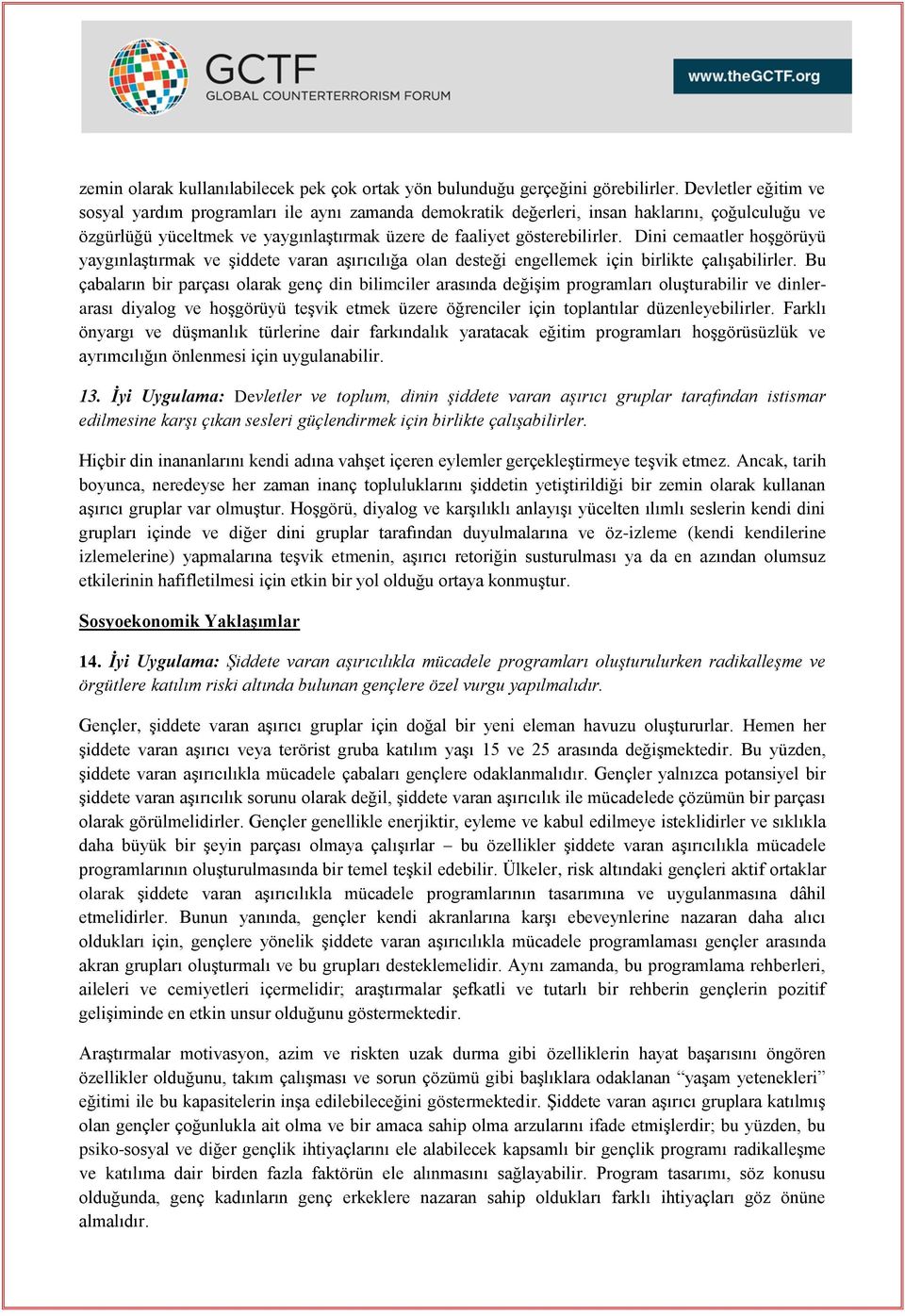 Dini cemaatler hoşgörüyü yaygınlaştırmak ve şiddete varan aşırıcılığa olan desteği engellemek için birlikte çalışabilirler.