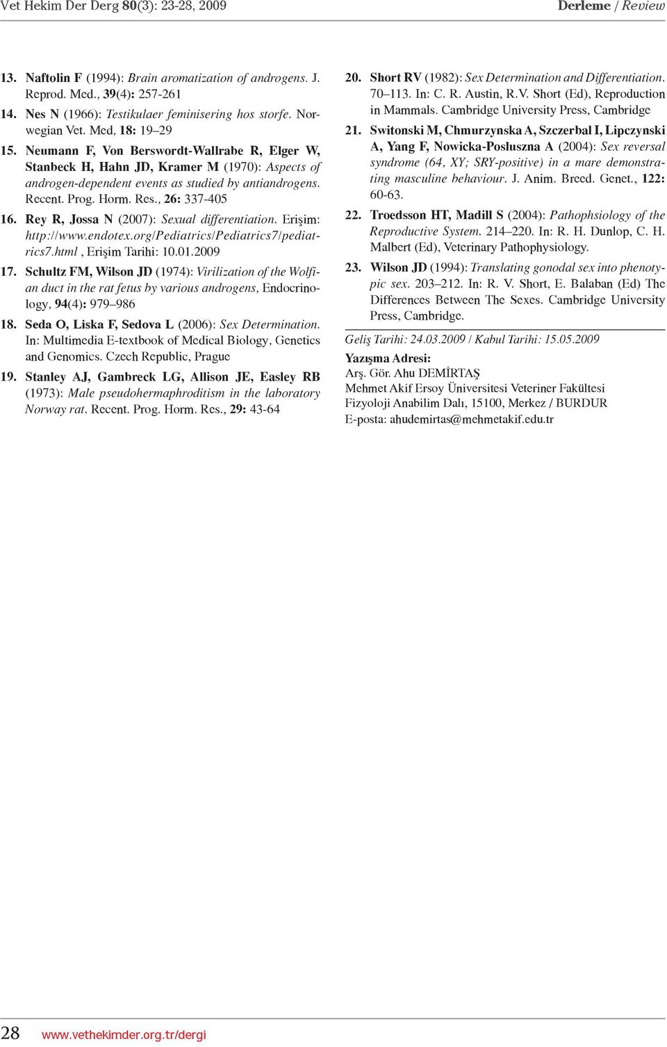 Rey R, Jossa N (2007): Sexual differentiation. Erişim: http://www.endotex.org/pediatrics/pediatrics7/pediatrics7.html, Erişim Tarihi: 10.01.2009 17.