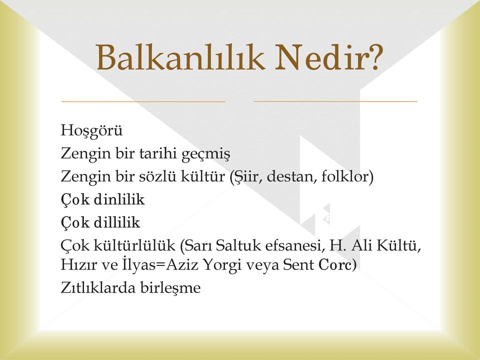 Balkanlılık Nedir? Çok kültürlülük (Sarı Saltuk efsanesi, H.