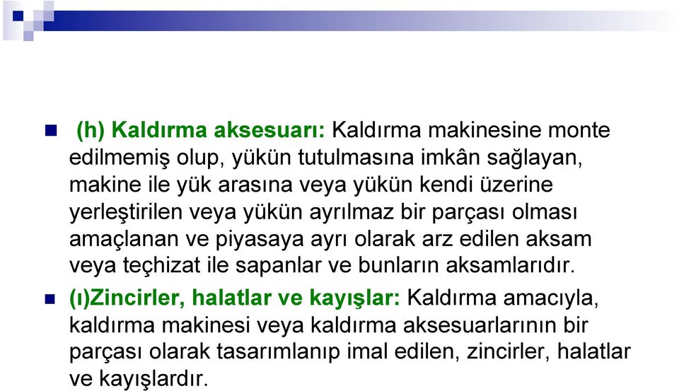 arz edilen aksam veya teçhizat ile sapanlar ve bunların aksamlarıdır.