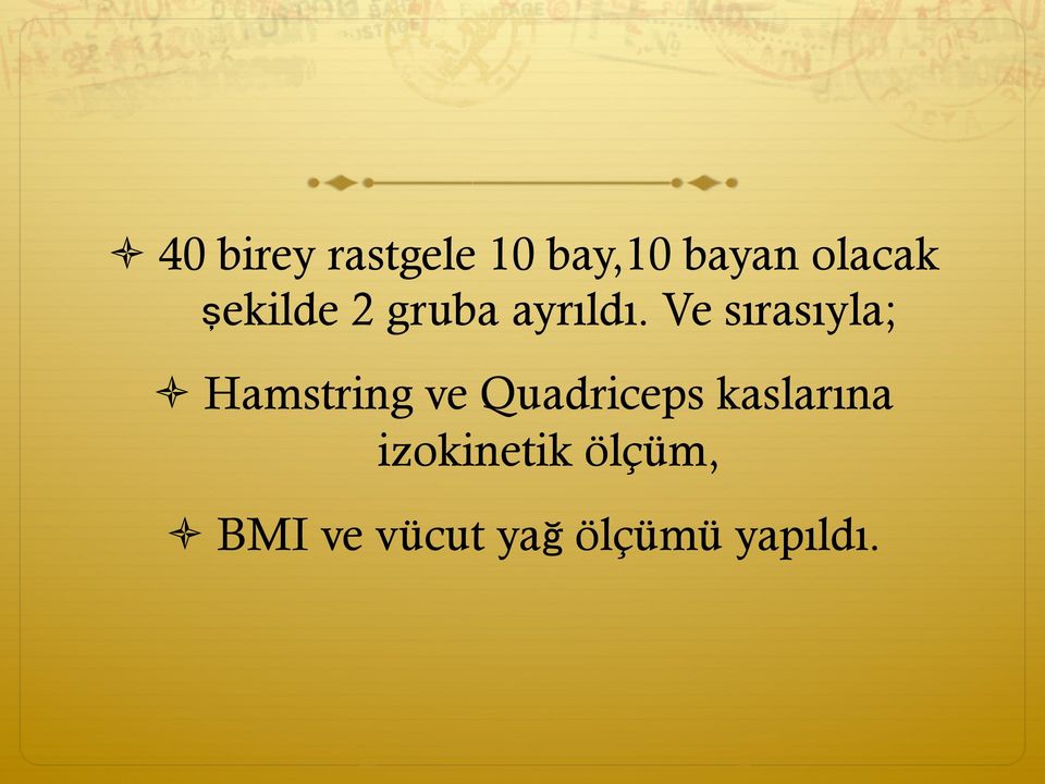 Ve sırasıyla; ò Hamstring ve Quadriceps