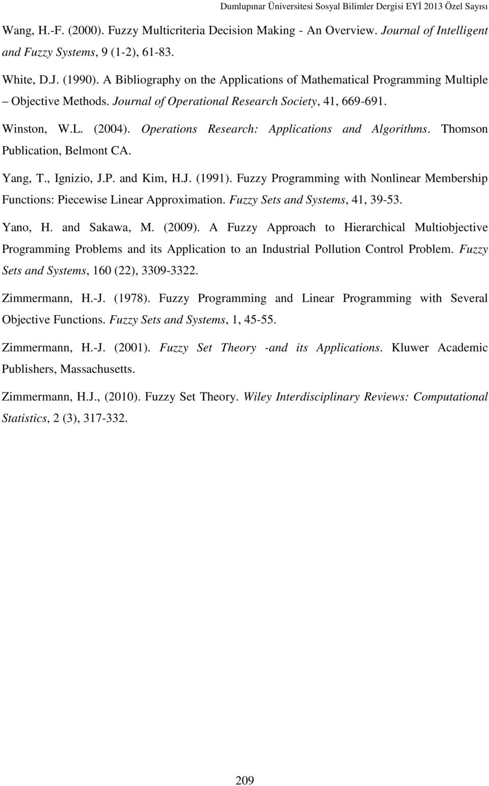 Operations Research: Applications and Algorithms. Thomson Publication, Belmont CA. Yang, T., Ignizio, J.P. and Kim, H.J. (1991).