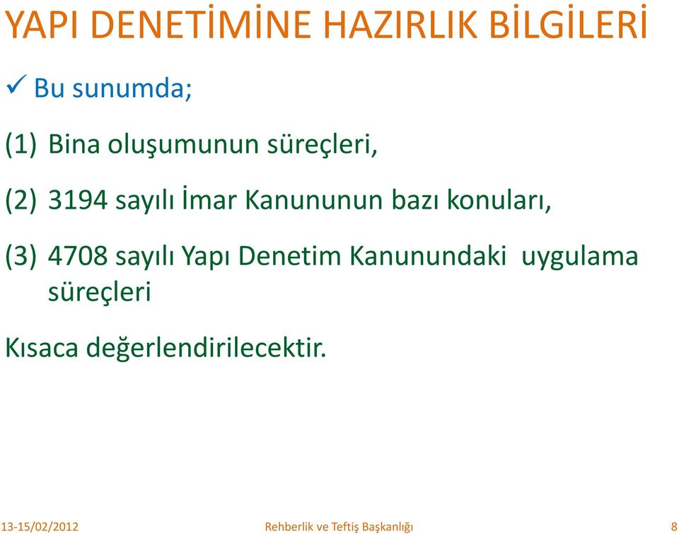 Kanununun bazı konuları, (3) 4708 sayılı Yapı Denetim