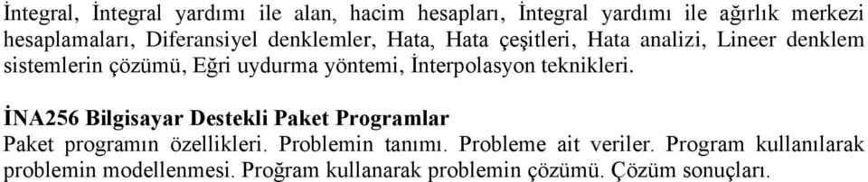 yöntemi, İnterpolasyon teknikleri. İNA256 Bilgisayar Destekli Paket Programlar Paket programın özellikleri.