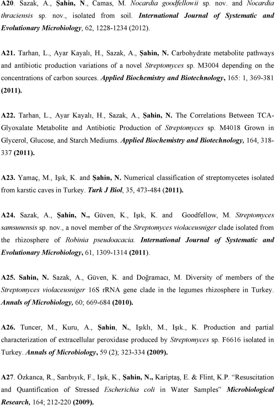 Carbohydrate metabolite pathways and antibiotic production variations of a novel Streptomyces sp. M3004 depending on the concentrations of carbon sources.