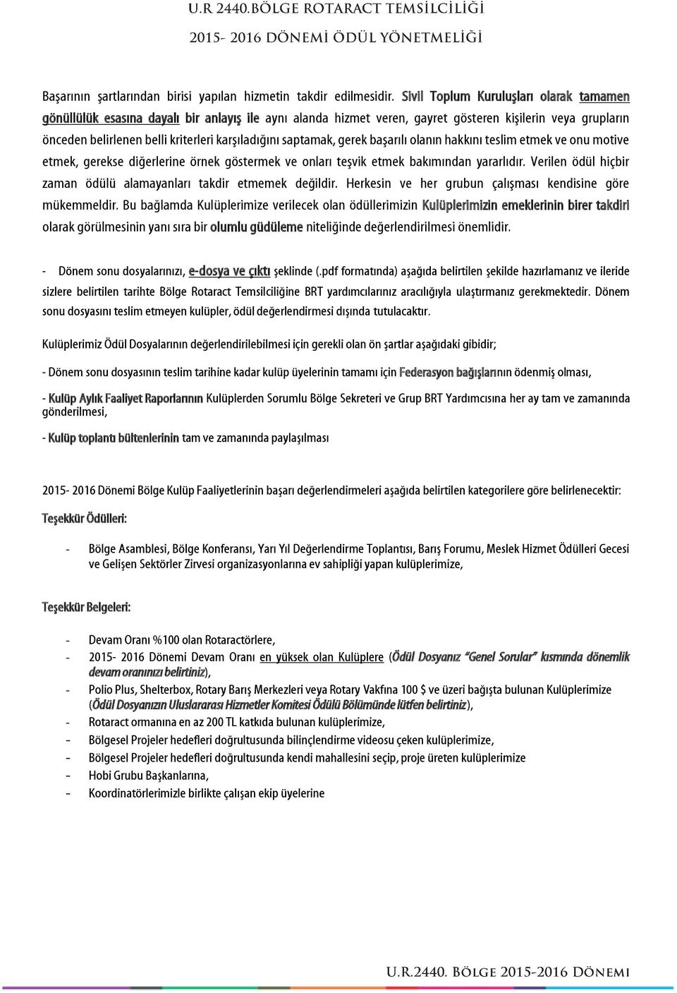 saptamak, gerek başarılı olanın hakkını teslim etmek ve onu motive etmek, gerekse diğerlerine örnek göstermek ve onları teşvik etmek bakımından yararlıdır.