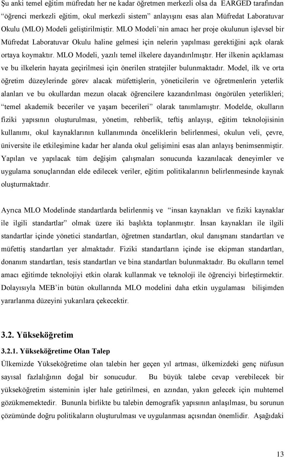 MLO Modeli, yazılı temel ilkelere dayandırılmıştır. Her ilkenin açıklaması ve bu ilkelerin hayata geçirilmesi için önerilen stratejiler bulunmaktadır.