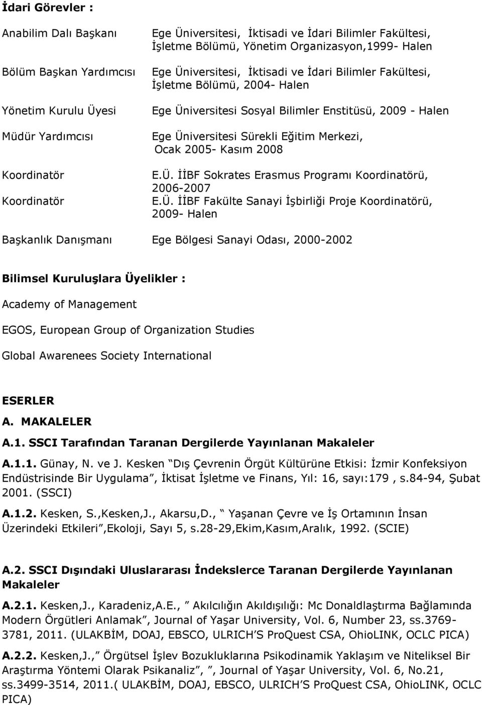 Eğitim Merkezi, Ocak 2005- Kasım 2008 E.Ü.