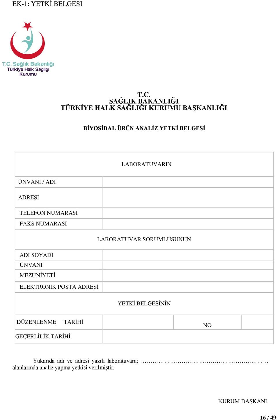 ÜNVANI / ADI ADRESİ TELEFON NUMARASI FAKS NUMARASI LABORATUVAR SORUMLUSUNUN ADI SOYADI ÜNVANI MEZUNİYETİ