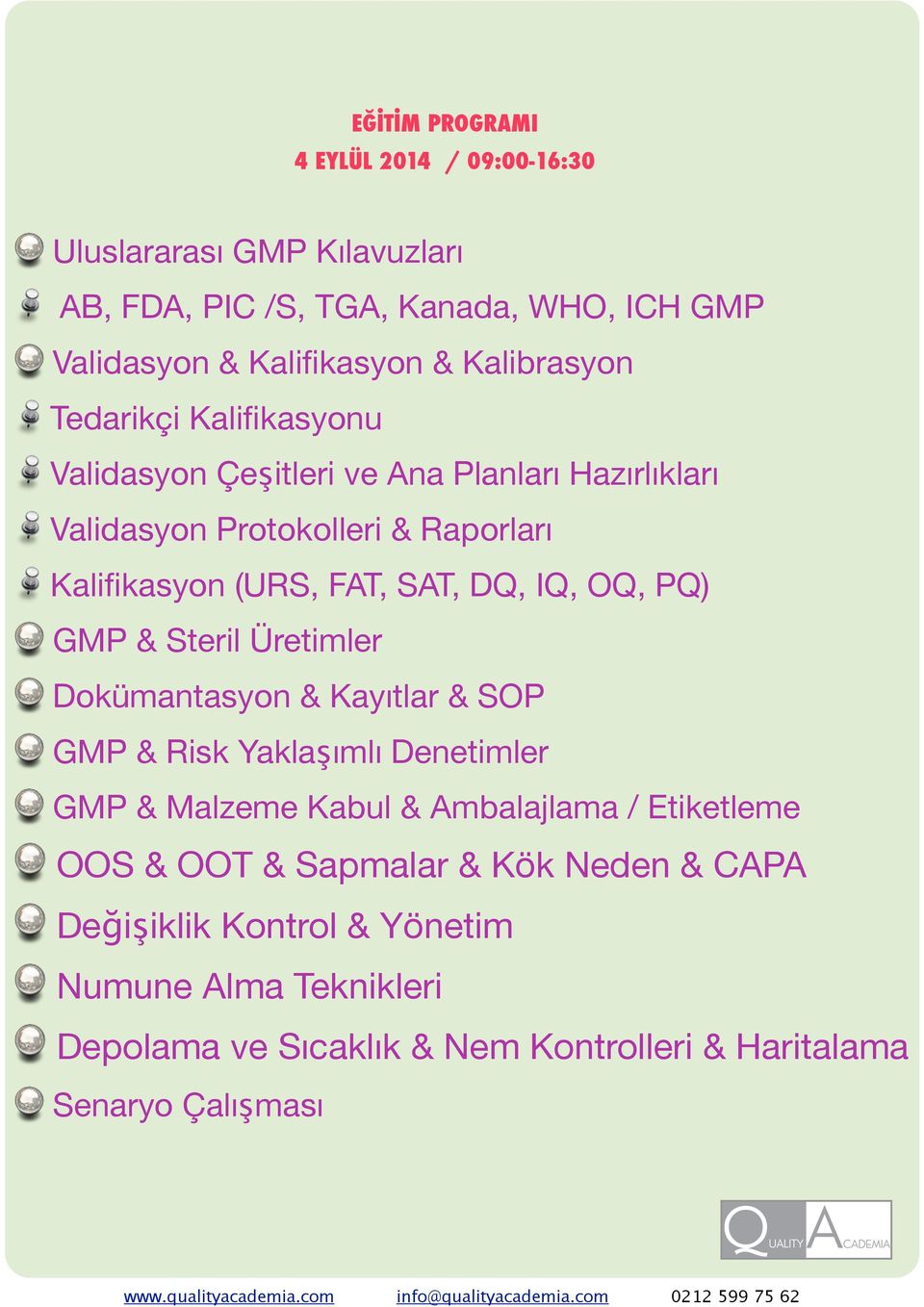 DQ, IQ, OQ, PQ) GMP & Steril Üretimler Dokümantasyon & Kayıtlar & SOP GMP & Risk Yaklaşımlı Denetimler GMP & Malzeme Kabul & Ambalajlama / Etiketleme