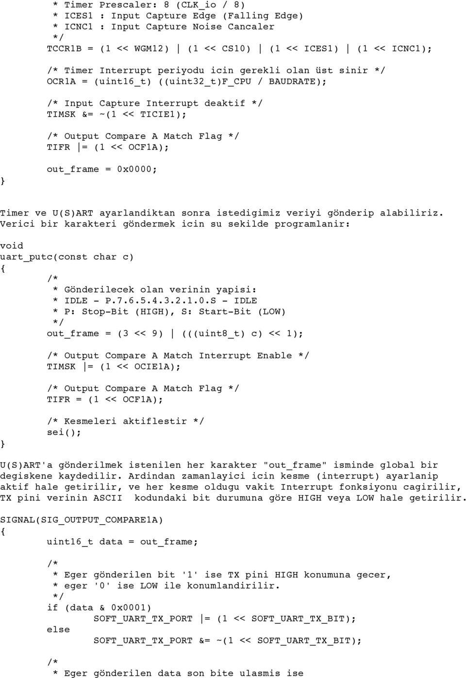 = 0x0000 Timer ve U(S)ART ayarlandiktan sonra istedigimiz veriyi gönderip alabiliriz.