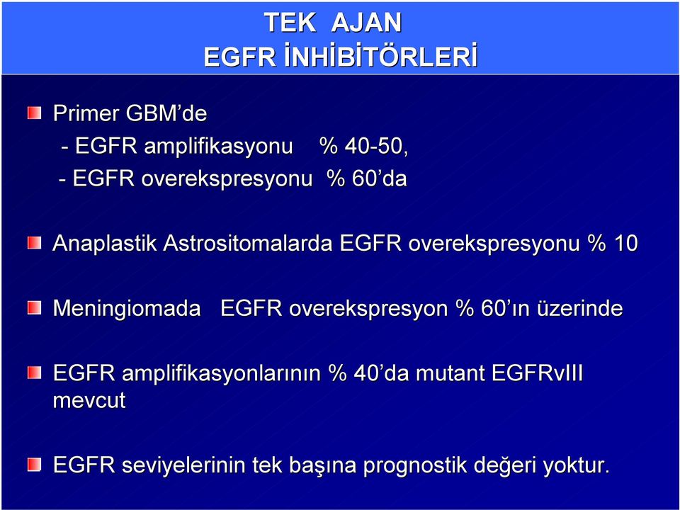 Meningiomada EGFR overekspresyon % 60 ın üzerinde EGFR amplifikasyonlarının %