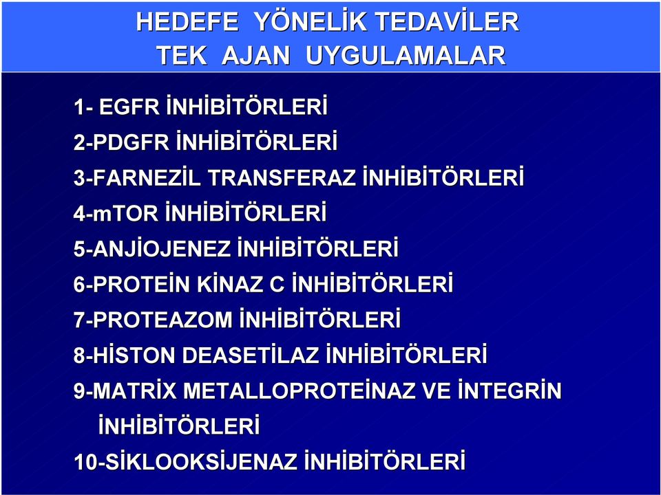 İNHİBİTÖRLERİ 6-PROTEİN KİNAZ C İNHİBİTÖRLERİ 7-PROTEAZOM İNHİBİTÖRLERİ 8-HİSTON