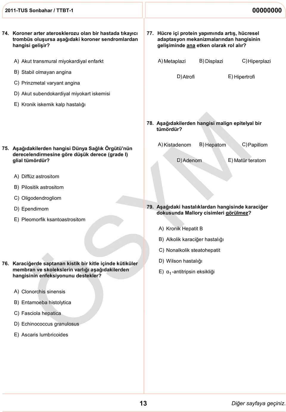 Akut transmural miyokardiyal enfarkt Metaplazi Displazi C) Hiperplazi Stabil olmayan angina C) Prinzmetal varyant angina D) Akut subendokardiyal miyokart iskemisi D) Atrofi Hipertrofi Kronik iskemik