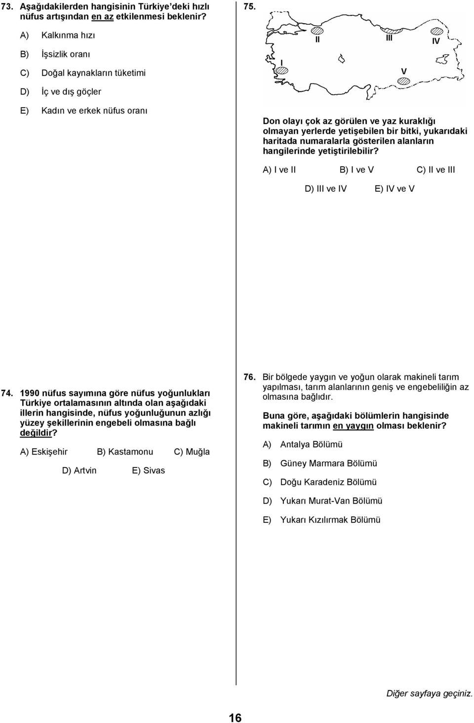 yukarıdaki haritada numaralarla gösterilen alanların hangilerinde yetiştirilebilir? A) I ve II B) I ve V C) II ve III D) III ve IV E) IV ve V 74.