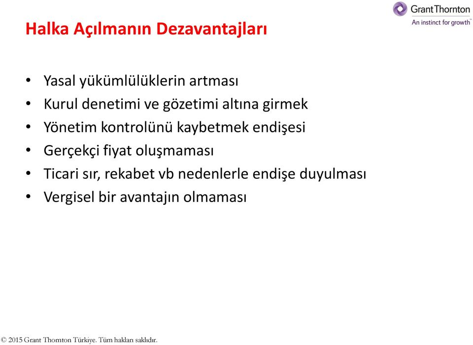 kaybetmek endişesi Gerçekçi fiyat oluşmaması Ticari sır,