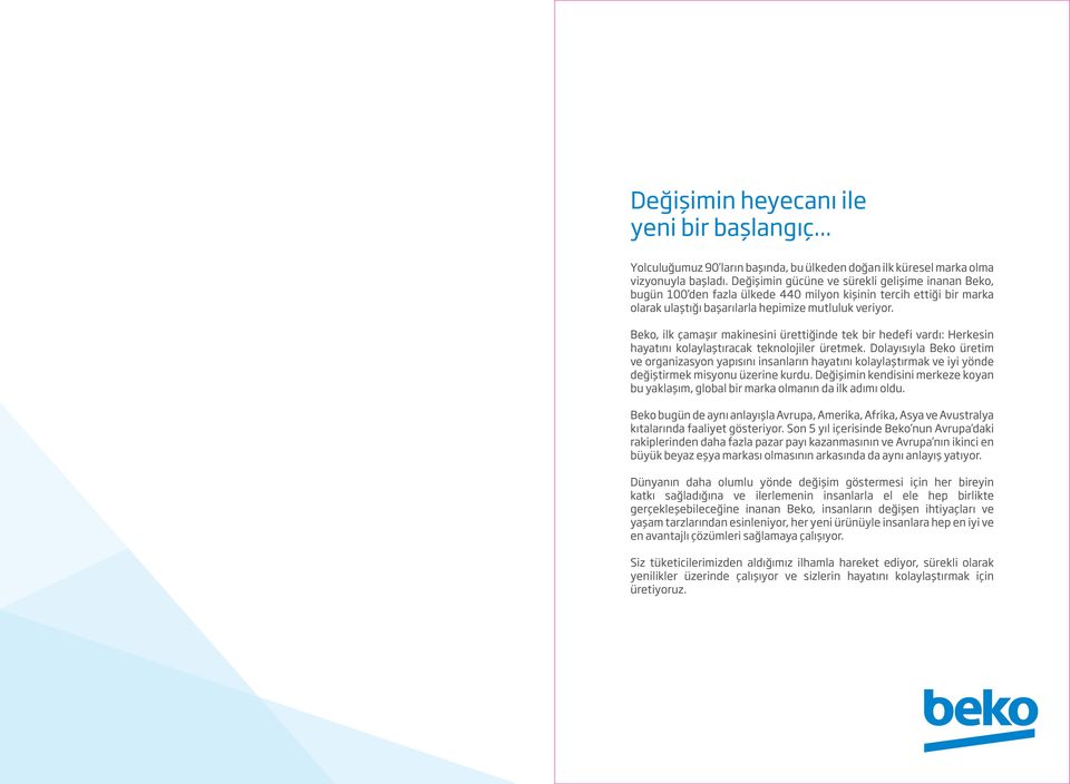 Beko, ilk çamaşır makinesini ürettiğinde tek bir hedefi vardı: Herkesin hayatını kolaylaştıracak teknolojiler üretmek.