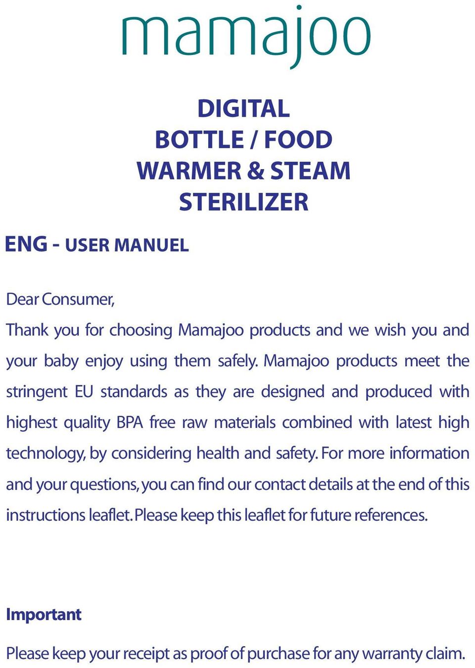 Mamajoo products meet the stringent EU standards as they are designed and produced with highest quality BPA free raw materials combined with latest high
