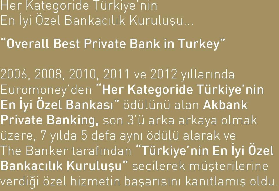 Türkiye nin En yi Özel Bankas ödülünü alan Akbank Private Banking, son 3 ü arka arkaya olmak üzere, 7 y lda 5