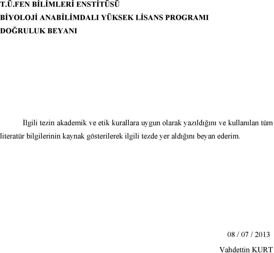 olarak yazıldığını ve kullanılan tüm literatür bilgilerinin kaynak