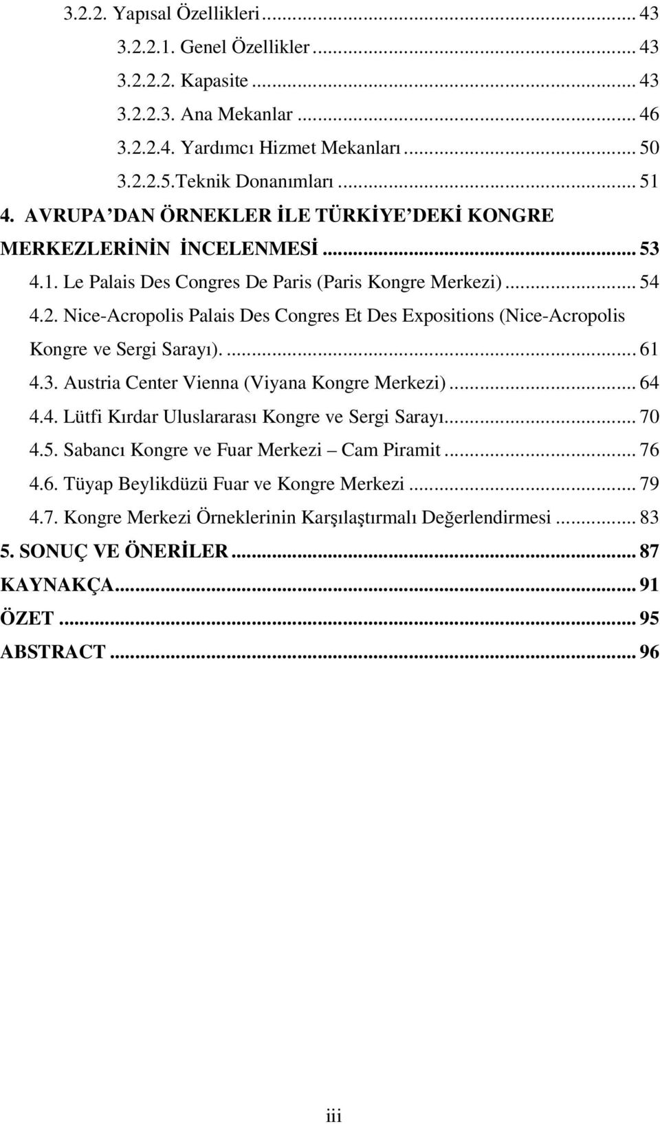 Nice-Acropolis Palais Des Congres Et Des Expositions (Nice-Acropolis Kongre ve Sergi Sarayı).... 61 4.3. Austria Center Vienna (Viyana Kongre Merkezi)... 64 4.4. Lütfi Kırdar Uluslararası Kongre ve Sergi Sarayı.