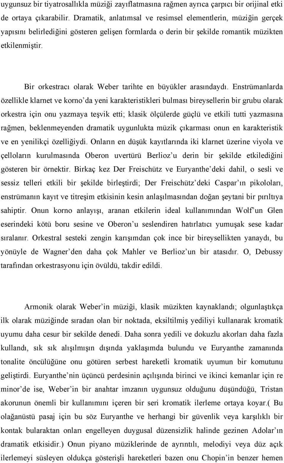 Bir orkestracı olarak Weber tarihte en büyükler arasındaydı.