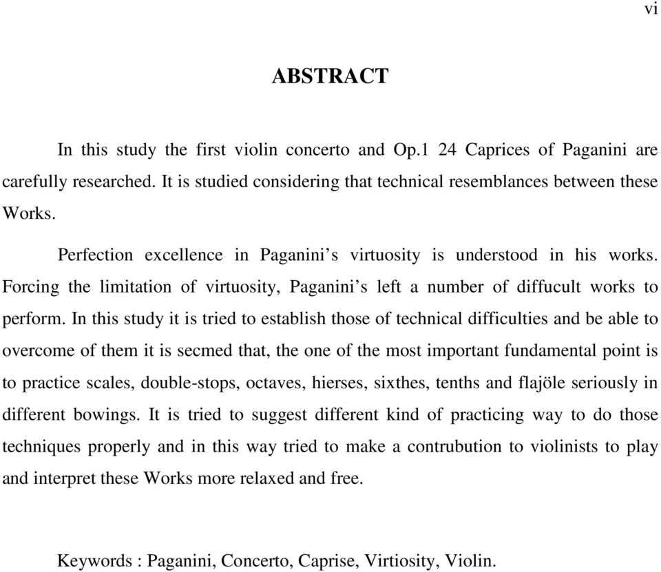 In this study it is tried to establish those of technical difficulties and be able to overcome of them it is secmed that, the one of the most important fundamental point is to practice scales,